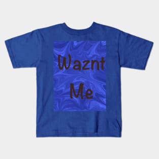 Wazn’t Me Kids T-Shirt